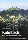 Kulmbach, das städtebauliche Erbe: Bestandsanalyse zur Erstellung eines städtebaulich-denkmalpflegerischen Leitbilds (Arbeitshefte des Bayerischen Landesamtes für Denkmalpflege) (German Edition)