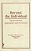 Beyond the Individual: Environmental Approaches and Prevention (Prevention in Human Services Vol 4 No 1/2, Fall 1985 Winter 1985/86)