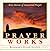 Prayer Works: True Stories of Answered Prayer