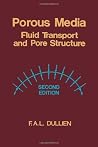 Porous Media, Second Edition: Fluid Transport and Pore Structure Porous Media, Second Edition: Fluid Transport and Pore Structure
