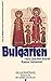 Bulgarien: Vom Mittelalter bis zur Gegenwart (Ost- und Südosteuropa) (German Edition)
