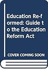 Education re-formed: A guide to the Education Reform Act (An Open University set book)
