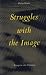 Struggles With the Image: E...