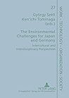 The Environmental Challenges for Japan and Germany: Intercultural and Interdisciplinary Perspectives (Arbeit - Technik - Organisation - Soziales / Work - Technology - Organization - Society)