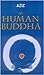 The Human Buddha: Enlighten...