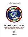 Le cercle du temps: Un regard scientifique sur les voyages non conventionnels dans le temps (Atlantisciences) (French Edition)