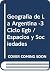 Geografia de La Argentina -3 Ciclo Egb / Espacios y Sociedades (Spanish Edition)