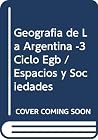 Geografia de La Argentina -3 Ciclo Egb / Espacios y Sociedades (Spanish Edition) Geografia de La Argentina -3 Ciclo Egb / Espacios y Sociedades (Spanish Edition)