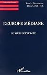 L'Europe Médiane: Au seuil de l'Europe