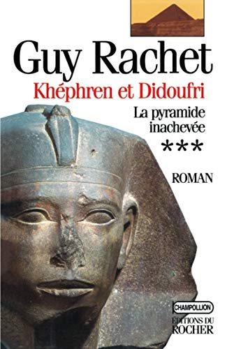 Khéphren et Didoufri: la Pyramide Inachevée (Le Roman des Pyramides, #3)