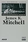Selected Geotechnical Papers of James K. Mitchell: Civil Engineering Classics