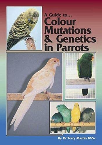 A Guide to Colour Mutations and Genetics in Parrots (Paperback)