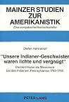 «Unsere Indianer-Geschwister waren lichte und vergnügt»-: Die Herrnhuter als Missionare bei den Indianern Pennsylvanias 1745-1765 (Mainzer Studien zur Amerikanistik) (German Edition) «Unsere Indianer-Geschwister waren lichte und vergnügt»-: Die Herrnhuter als Missionare bei den Indianern Pennsylvanias 1745-1765 (Mainzer Studien zur Amerikanistik) (German Edition)
