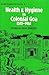 Health and Hygiene in Colonial Goa (Xchr Studies Series, No 4)
