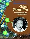 Chien-Shiung Wu: Pioneering Physicist and Atomic Researcher (Women Hall of Famers in Mathematics and Science)