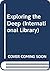 Exploring the Deep (Internat. Lib.)