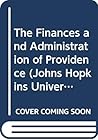 The Finances and Administration of Providence (Johns Hopkins University, Studies in the Social Sciences, Extra Volumes, 25)