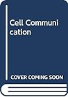 Cell communication, (Wiley series in the dynamics of cell biology)