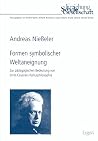 Formen Symbolischer Weltaneignung: Zur Padagogischen Bedeutung Von Ernst Cassirers Kulturphilosophie (Erziehung, Schule, Gesellschaft) (German Edition)