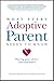 What Every Adoptive Parent Needs to Know by Kate Cremer-Vogel MS LCPC What Every Adoptive Parent Needs to Know by Kate Cremer-Vogel MS LCPC