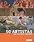 50 ARTISTAS QUE HAY QUE CON...