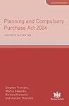 Planning and Compulsory Purchase Act 2004 : A Guide to the New Law Planning and Compulsory Purchase Act 2004 : A Guide to the New Law