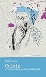 Calvin: ... Und Was Vom Reformator Ubrig Bleibt (Edition Chrismon) (German Edition)
