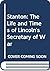 Stanton: The Life and Times of Lincoln's Secretary of War
