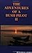 The Adventures of a Bush Pilot II