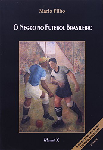 O Negro No Futebol Brasileiro (Paperback)