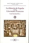 Historia de España en la literatura francesa. Una fascinación... (Literatura y sociedad / Literature and Society) (Spanish Edition)
