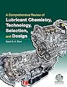 A Comprehensive Review of Lubricant Chemistry, Technology, Selection, and Design