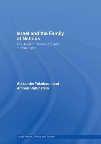 Israel and the Family of Nations: The Jewish Nation-State and Human Rights (Israeli History, Politics and Society)