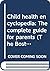 Child health encyclopedia: The complete guide for parents (The Boston Children's Medical Center publications for parents)