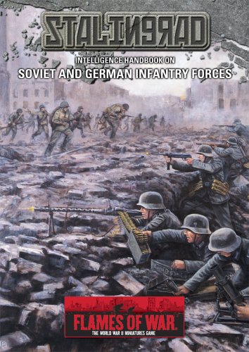Flames of War Stalingrad: Intelligence Handbook on Soviet and German Infantry Forces (The World War II Miniatures Game)