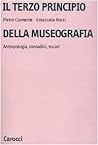 Il terzo principio della museografia: Antropologia, contadini, musei (Beni culturali) (Italian Edition)