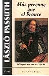 Mas Perenne Que El Bronce. Velazquez Y La Corte De Felipe Iv