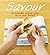 Savour: Irresistible Pizzas, Pies, Tarts and Bread