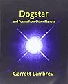 Dogstar and Poems from Other Planets