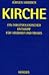 Kirche. Ein ekklesiologischer Entwurf für Studium und Praxis.