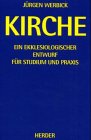 Kirche. Ein ekklesiologischer Entwurf für Studium und Praxis.