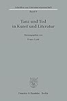 Tanz Und Tod in Kunst Und Literatur (Schriften Zur Literaturwissenschaft, 8) (German Edition)