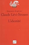 L'identité: Séminaire interdisciplinaire dirigé par Claude Lévi-Strauss, professeur au Collège de France 1974-75