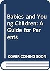 Babies and Young Children: A Guide for Parents