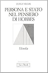 Persona e Stato nel pensiero di Hobbes (Filosofia) (Italian Edition) Persona e Stato nel pensiero di Hobbes (Filosofia) (Italian Edition)
