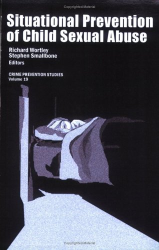 Situational Prevention of Child Sexual Abuse (Crime Prevention Studies, Vol. 19)