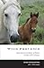 Wild Provence: Savor the Lives and Flavors of France's Cowboys of the Camargue