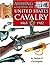 Arming & Equipping the United States Cavalry, 1865-1902