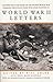 World War II Letters: A Glimpse into the Heart of the Second World War Through the Eyes of Those Who Were Fighting It