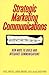 STRATEGIC MARKETING COMMUNICATIONS: NEW WAYS TO BUILD AND INTEGRATE COMMUNICATION.